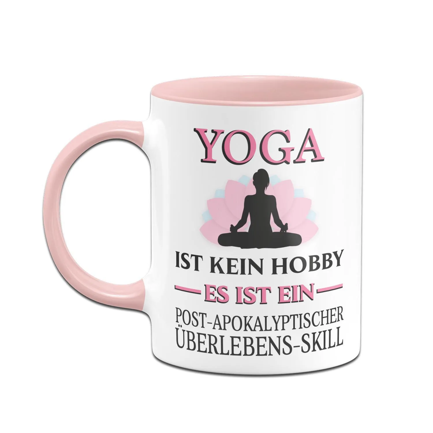 Tasse - Yoga ist kein Hobby Es ist ein Post-Apokalyptischer Überlebens Skill